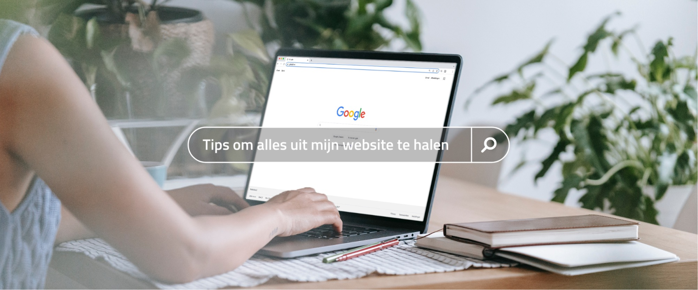 Tips om alles uit mijn website te halen